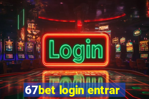 67bet login entrar